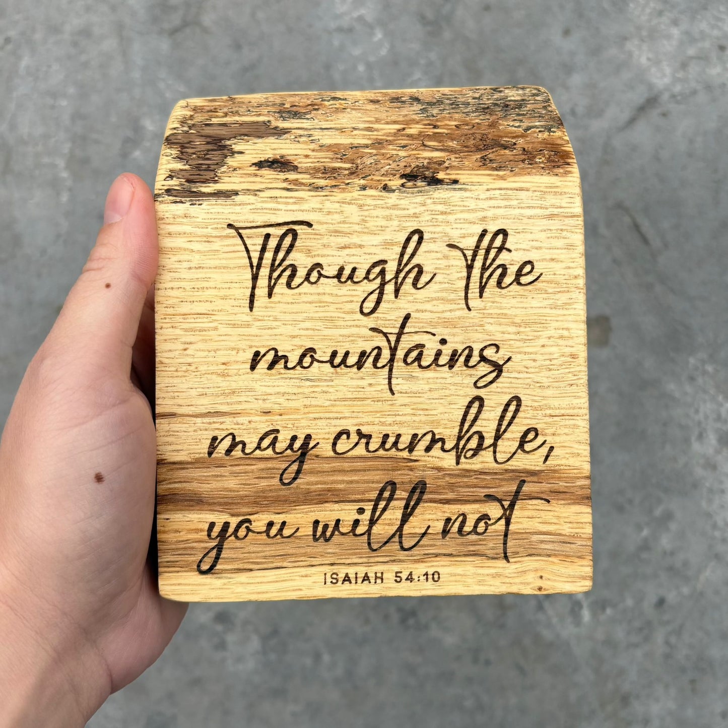 'Though the mountains may crumble, you will not' - live edge decorative plaque
