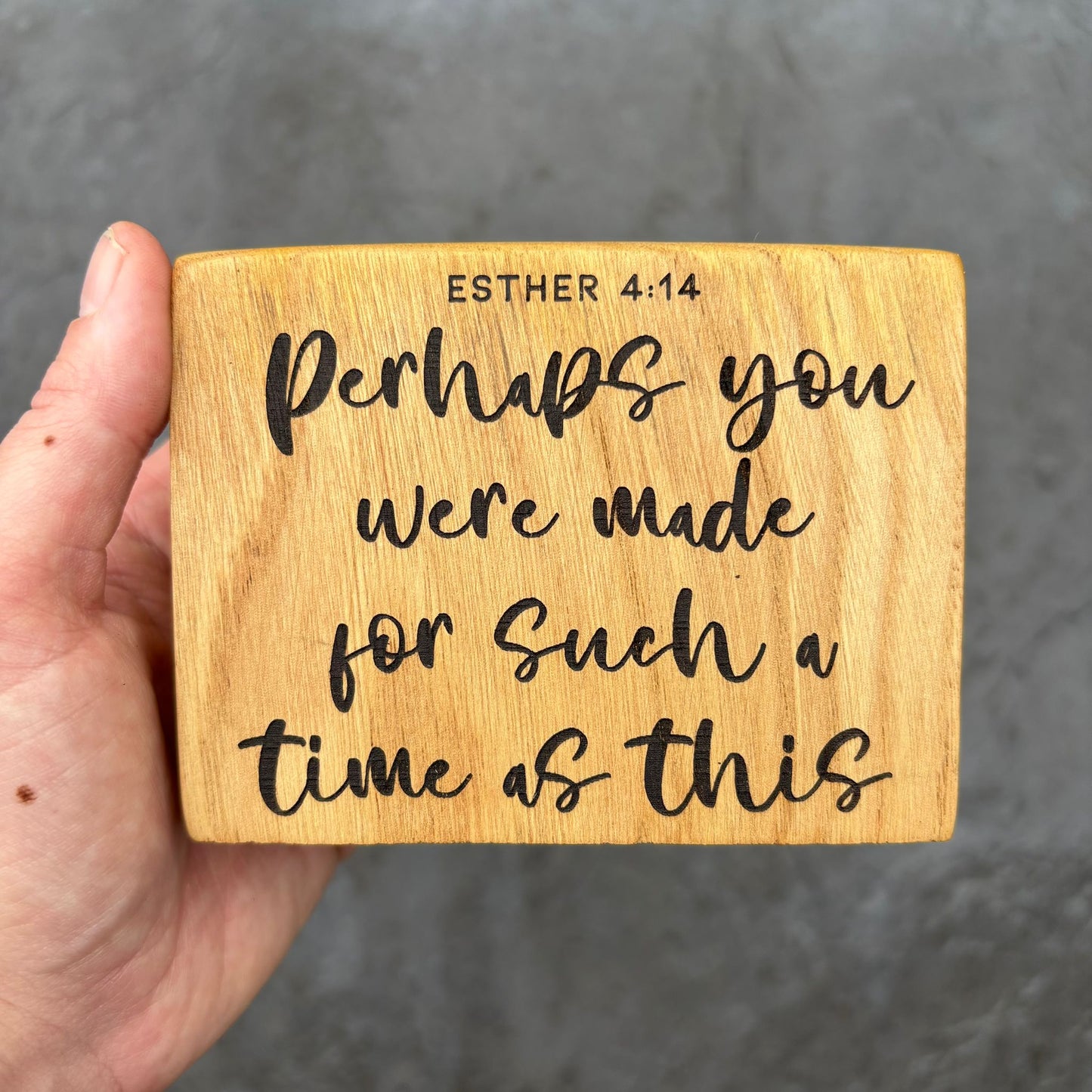 ‘Perhaps you were made for such a time as this' - solid wood plaque