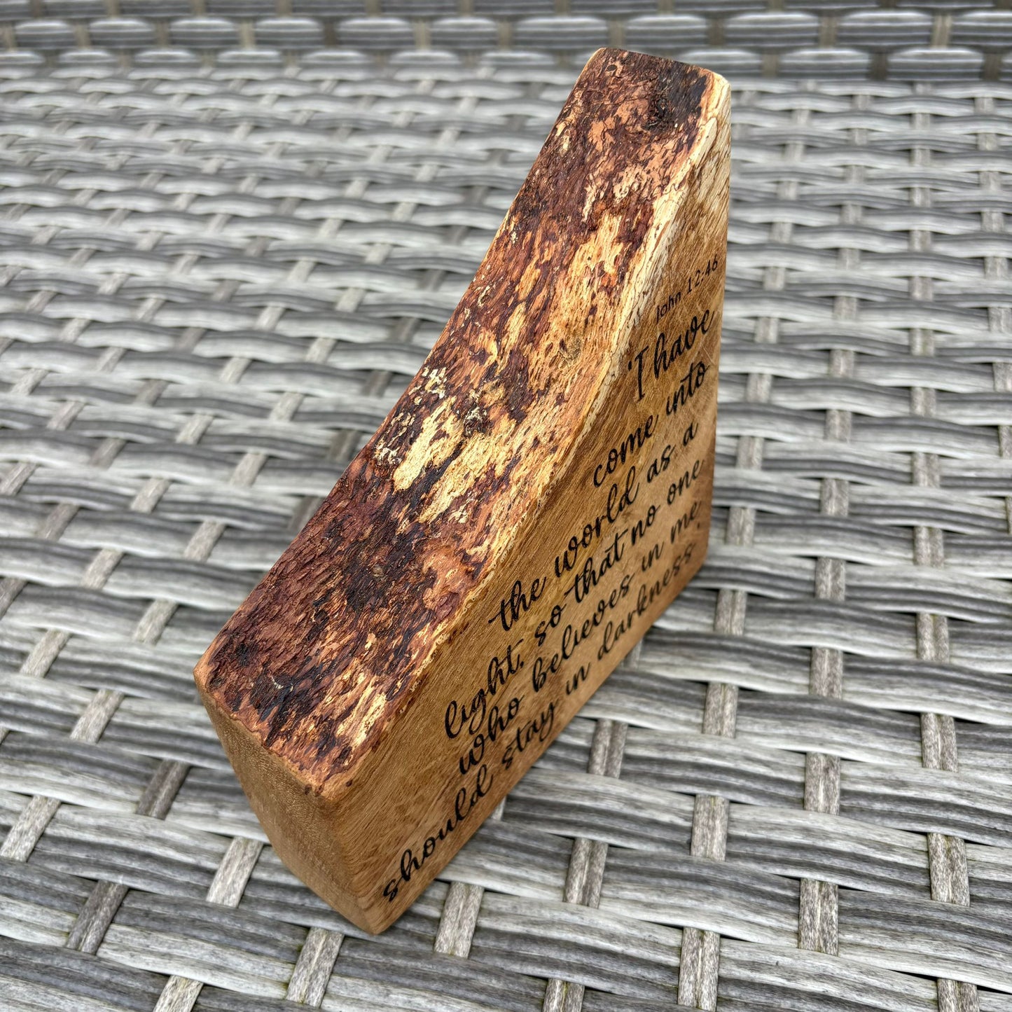'I have come so that no one should stay in darkness live edge decorative plaque