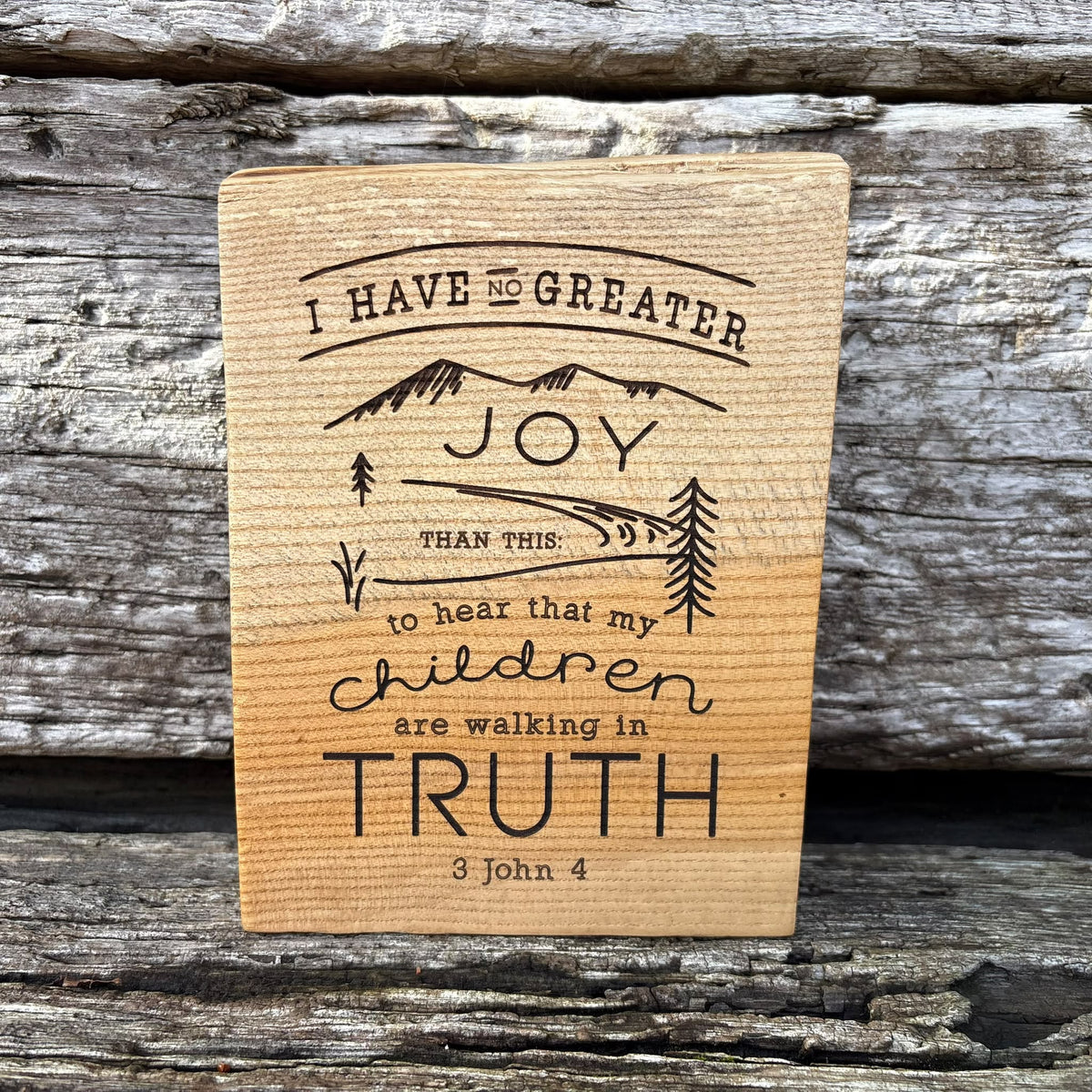 'I have no greater joy' live edge decorative plaque