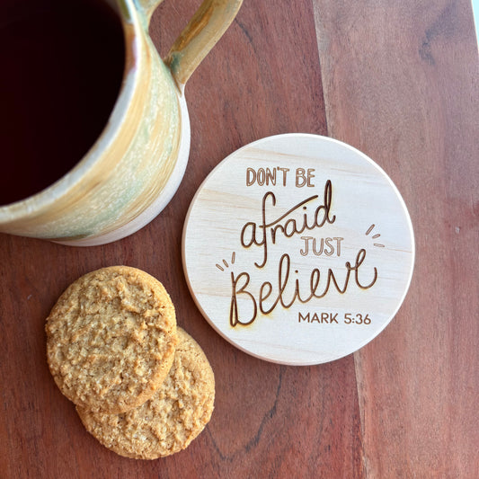 'Don’t be afraid, just believe' wooden coaster
