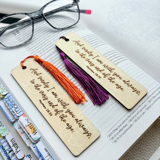 'And surely I am with you always, to the very end of the age' laser engraved wooden bookmark