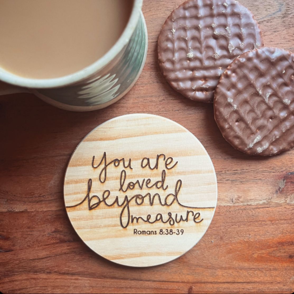 'You are loved beyond measure' wooden coaster