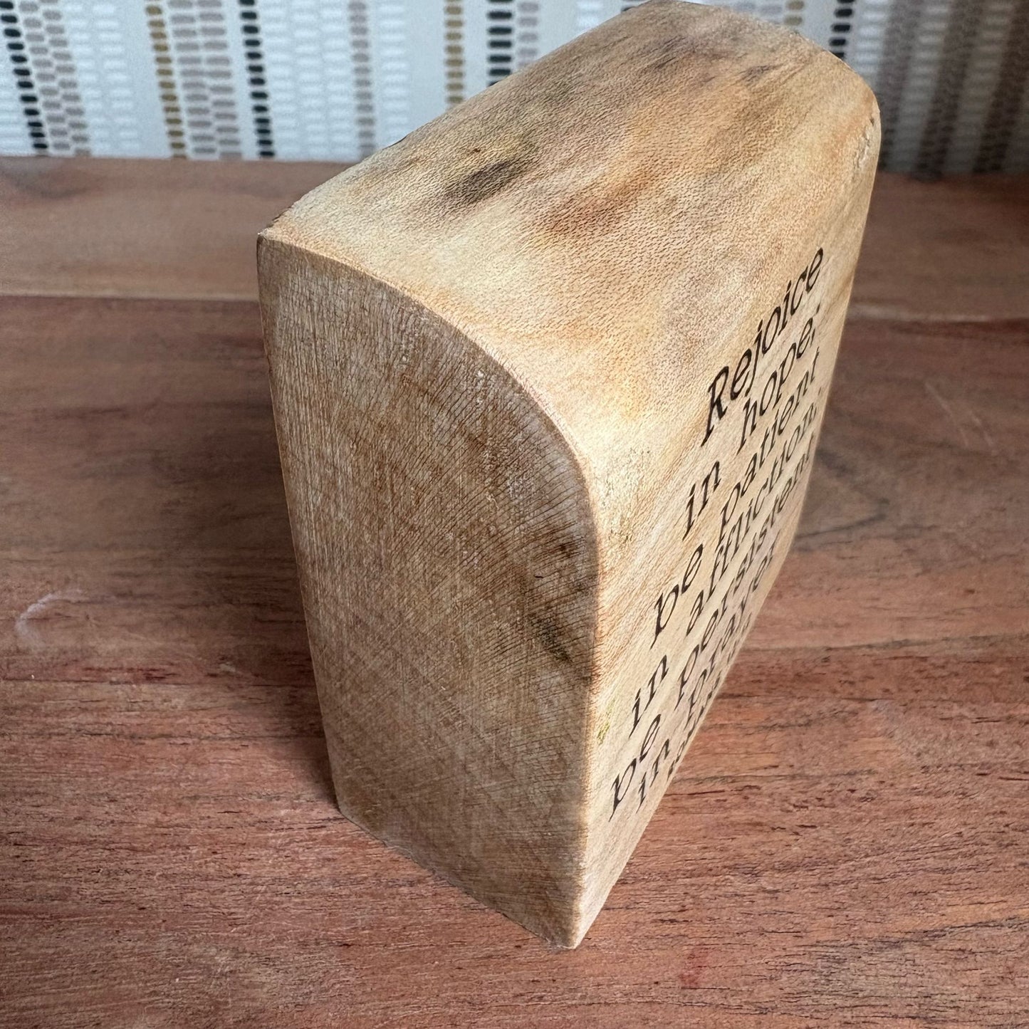 'Rejoice, be patient, be persistent' live edge mini plaque