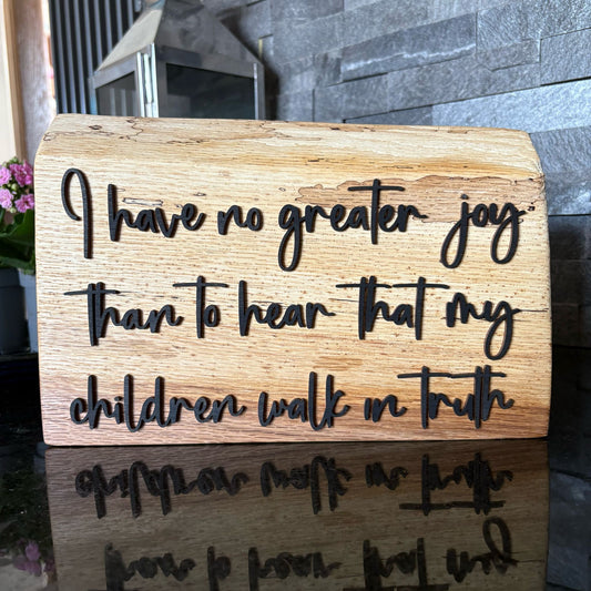 'No greater joy...my children walk in truth' - live edge rustic decorative plaque