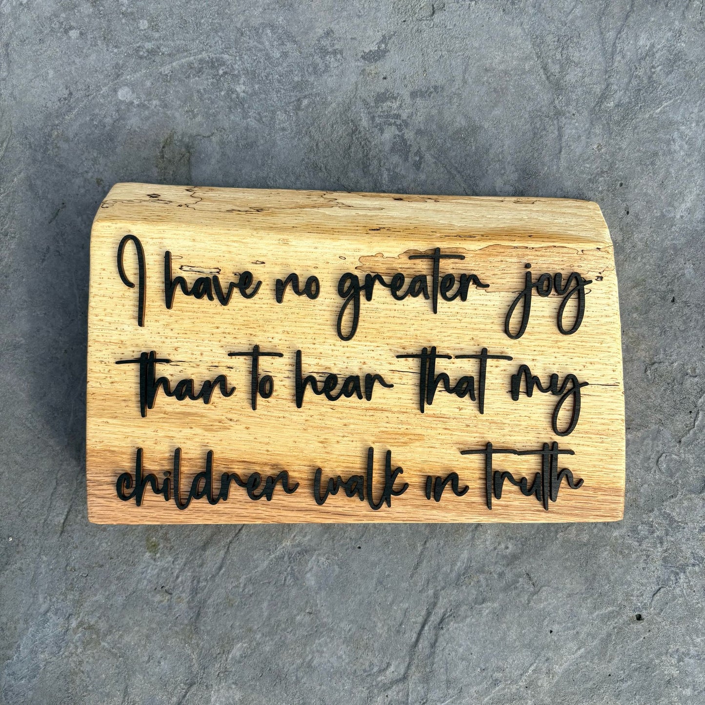 'No greater joy...my children walk in truth' - live edge rustic decorative plaque