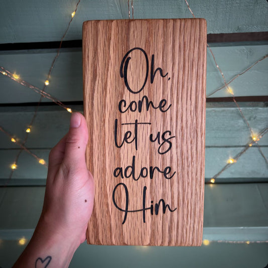 ❆ ‘Come let us adore Him' - oak Christmas plaque