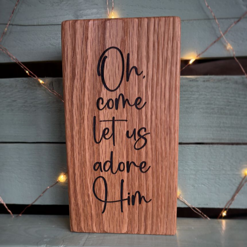 ❆ ‘Come let us adore Him' - oak Christmas plaque