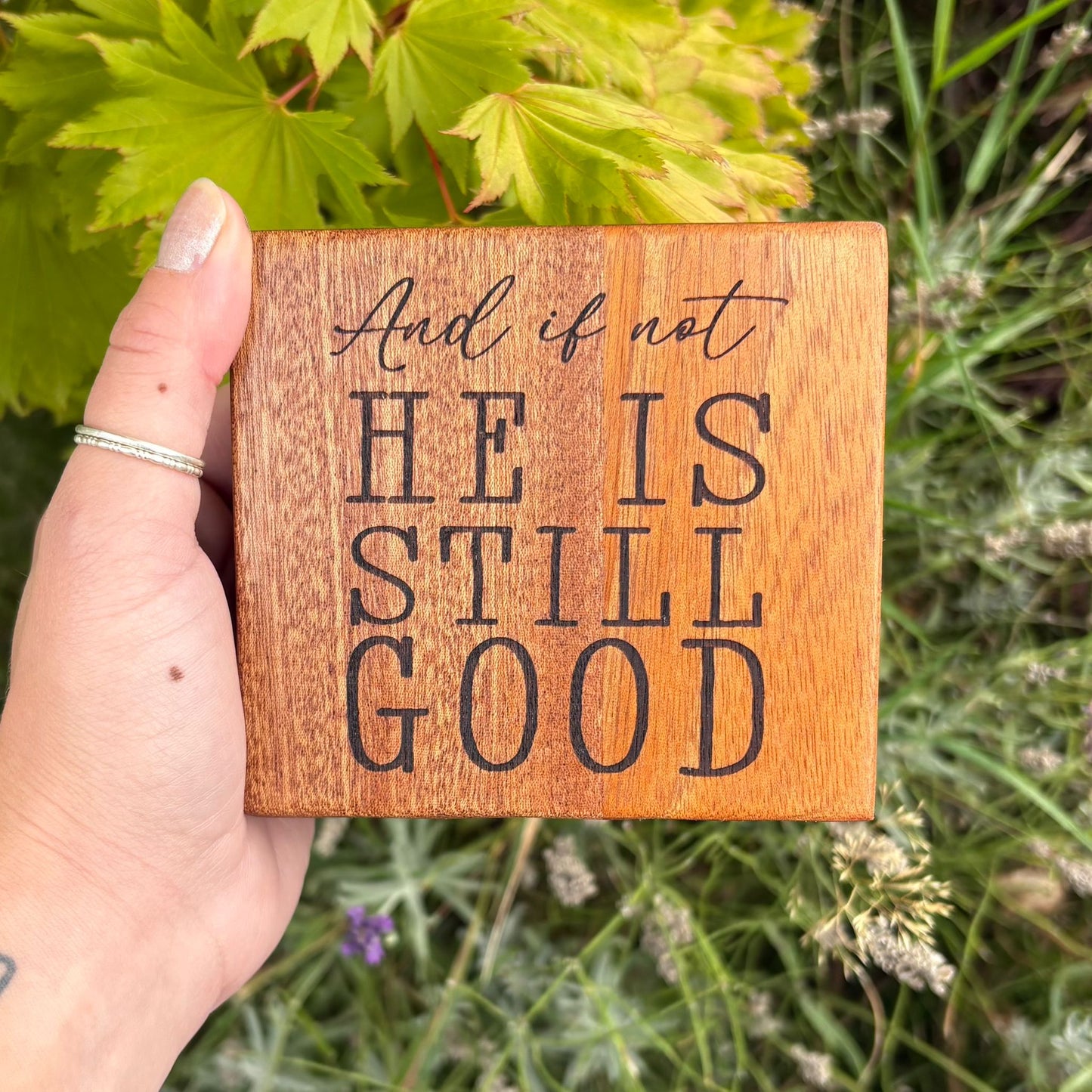 ‘And if not He is still good' - mahogany plaque