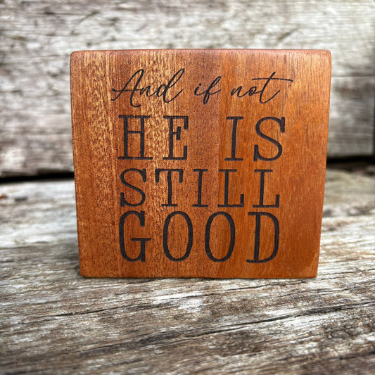 ‘And if not He is still good' - mahogany plaque