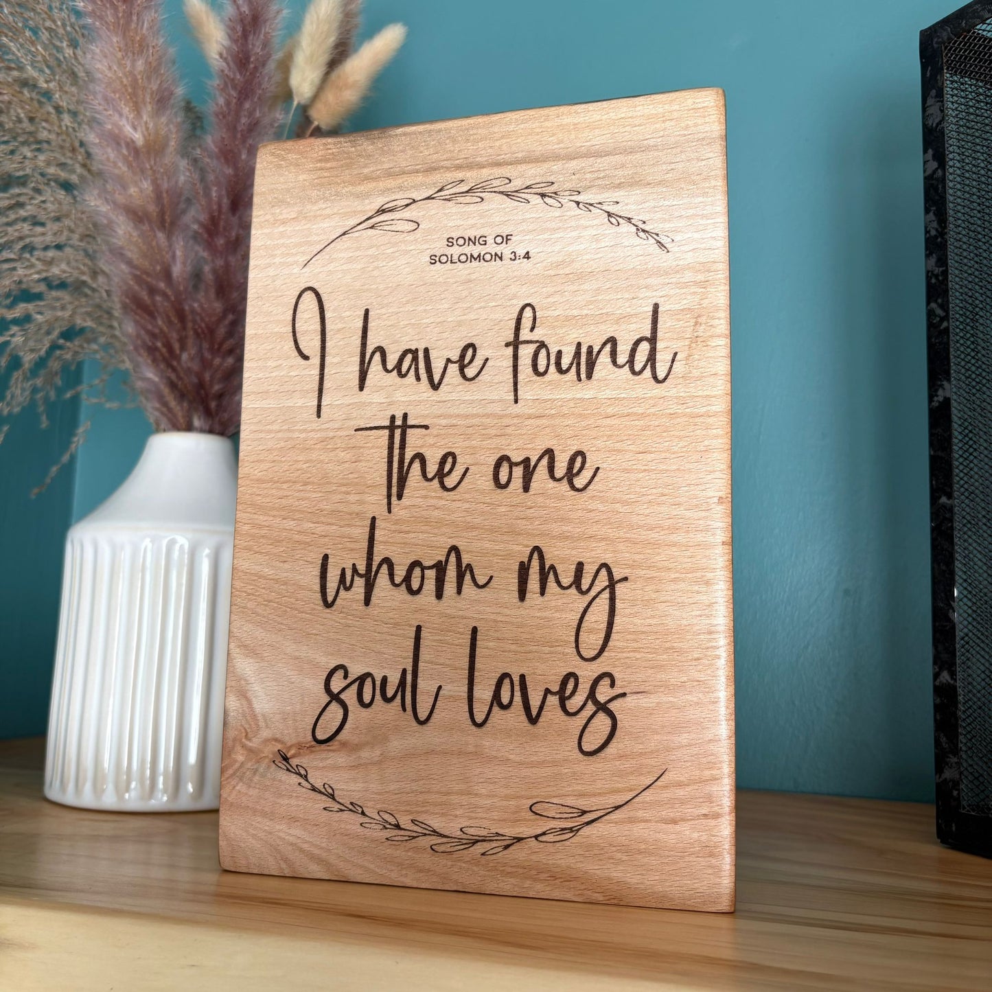 'I have found the one whom my soul loves' laser engraved live edge plaque