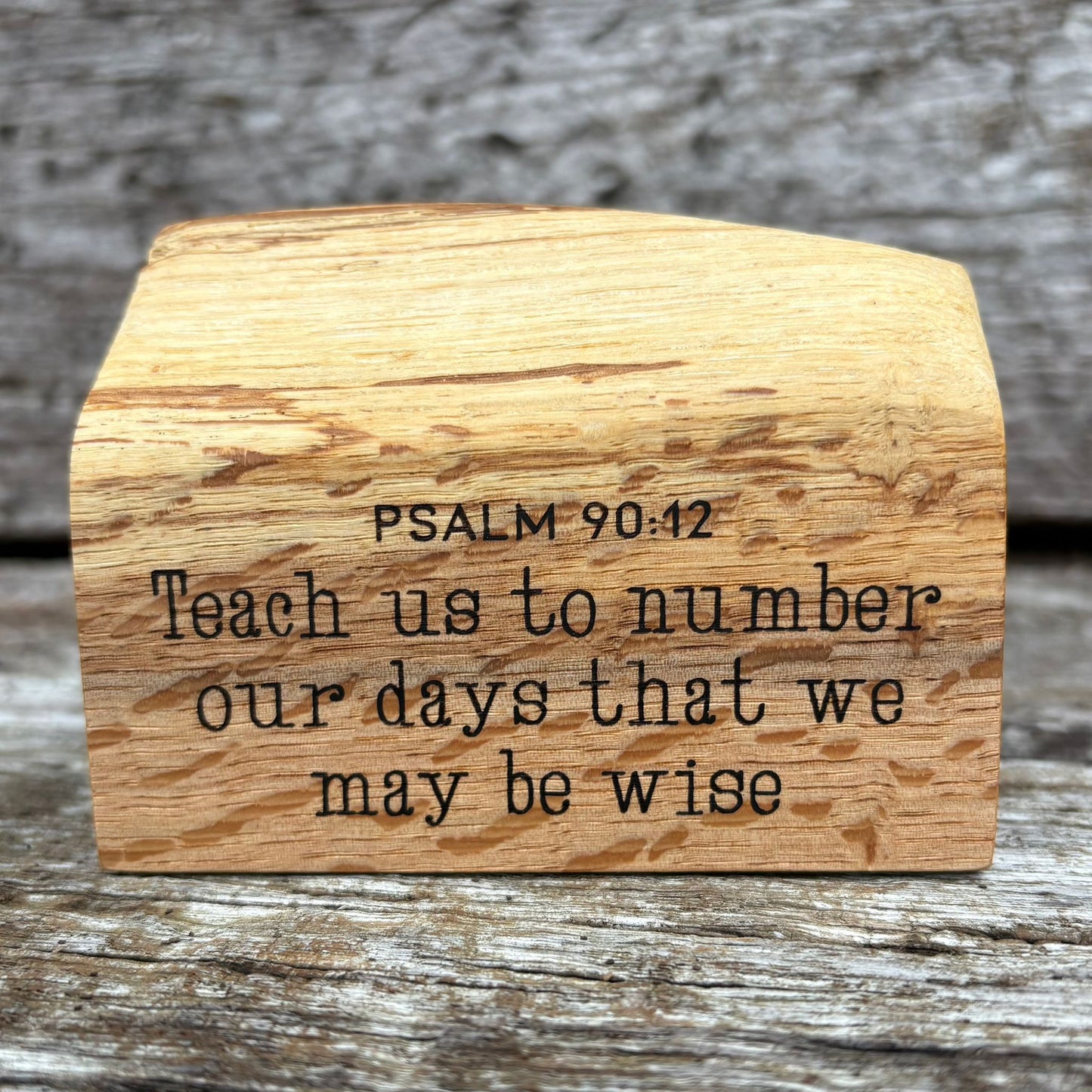 'Teach us to number our days that we may be wise' - live edge decorative plaque
