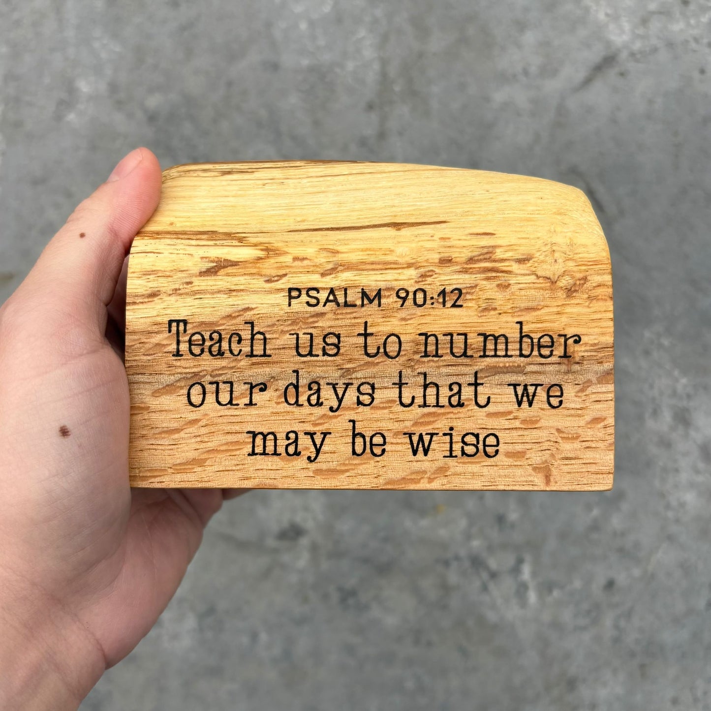 'Teach us to number our days that we may be wise' - live edge decorative plaque