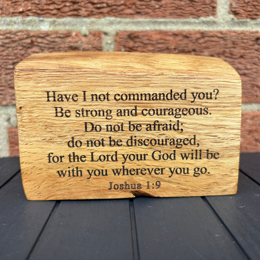'Have I not commanded you? Be strong and courageous' - live edge wooden plaque