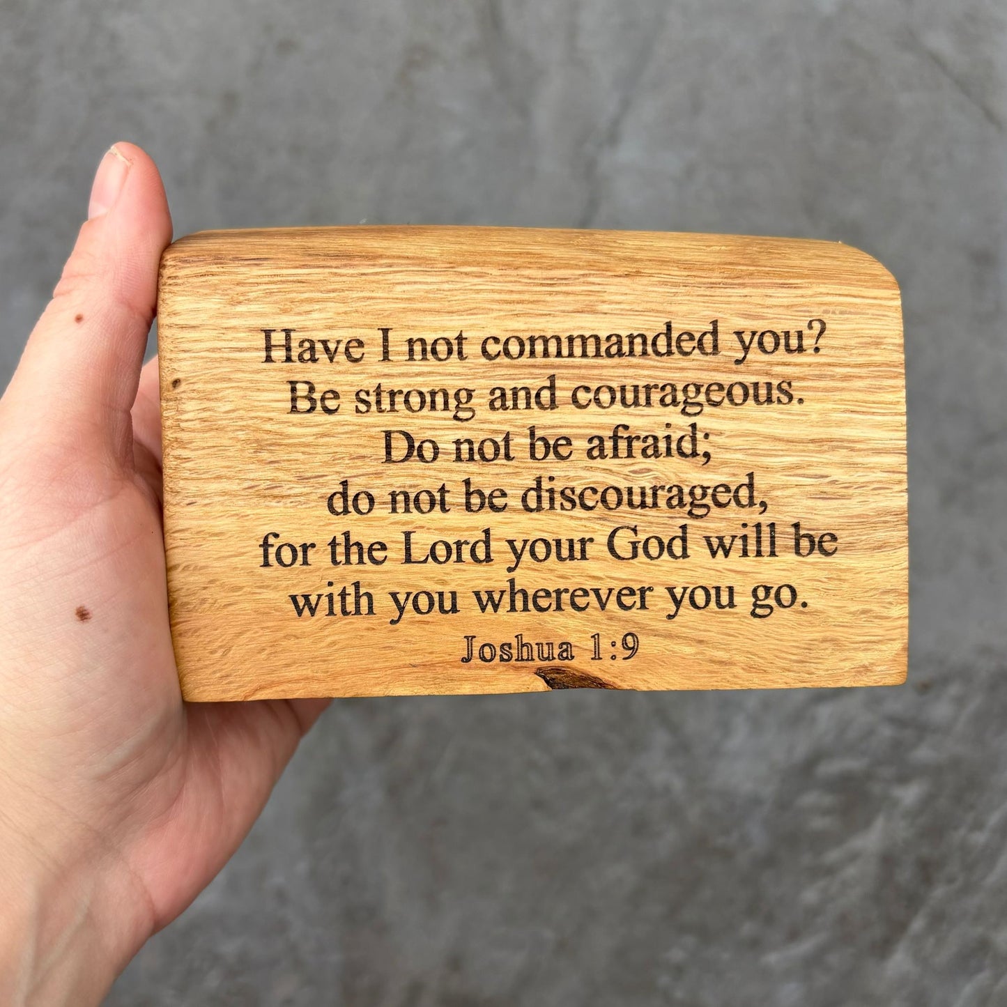 'Have I not commanded you? Be strong and courageous' - live edge wooden plaque