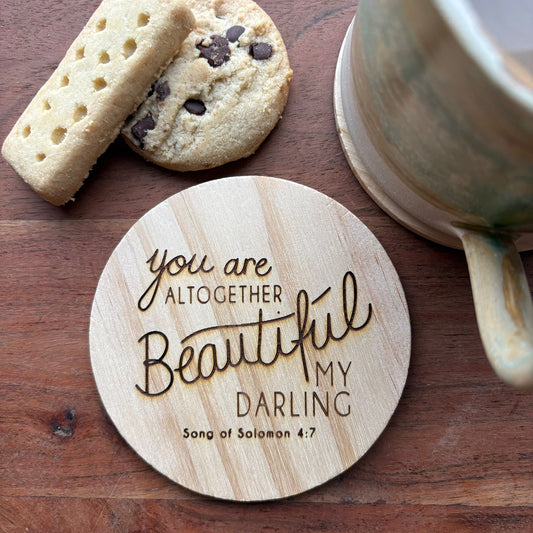 'You are altogether beautiful my darling' wooden coaster