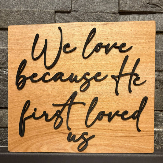 'We love because He first loved us' decorative beech plaque