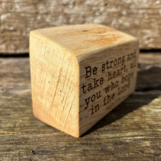 'Be strong and take heart' live edge plaque