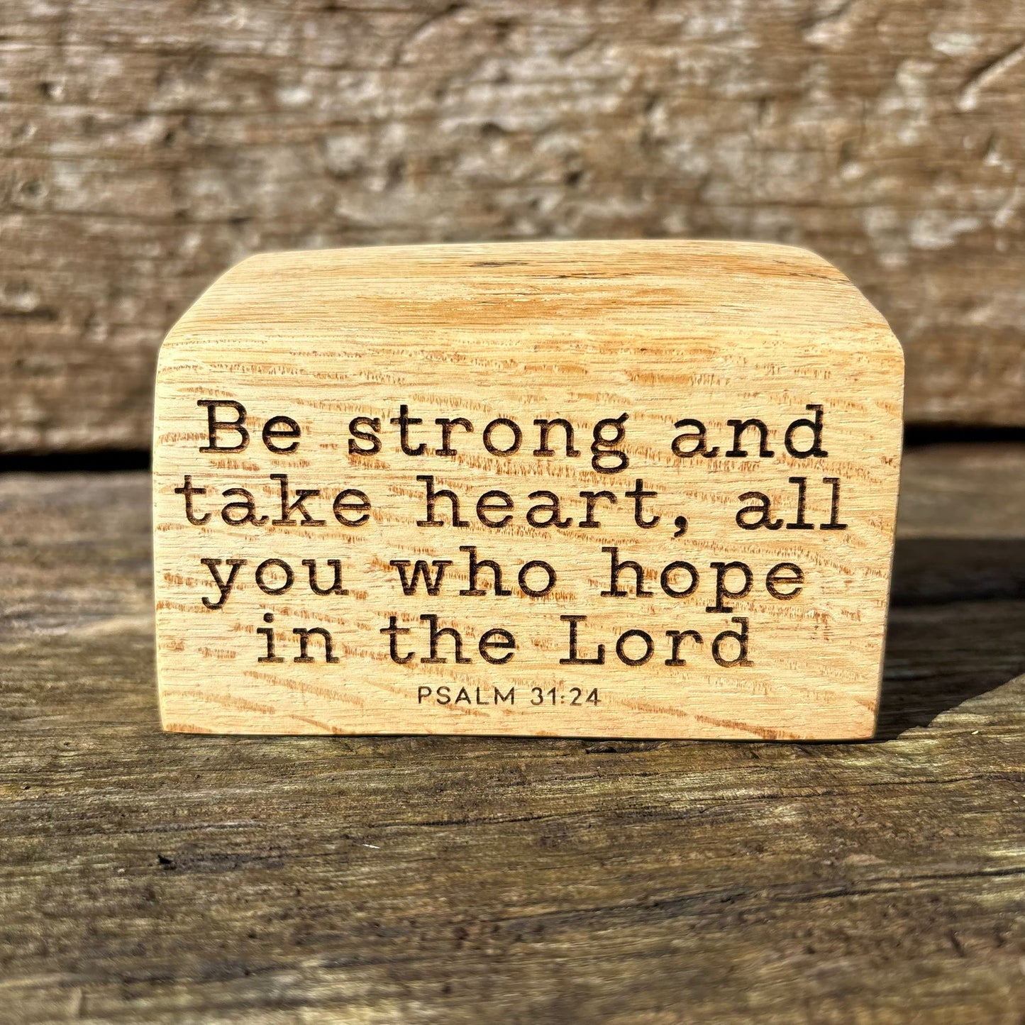 'Be strong and take heart' live edge plaque