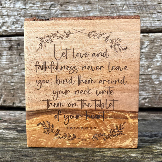 'Let love and faithfulness never leave you' laser engraved live edge beech plaque