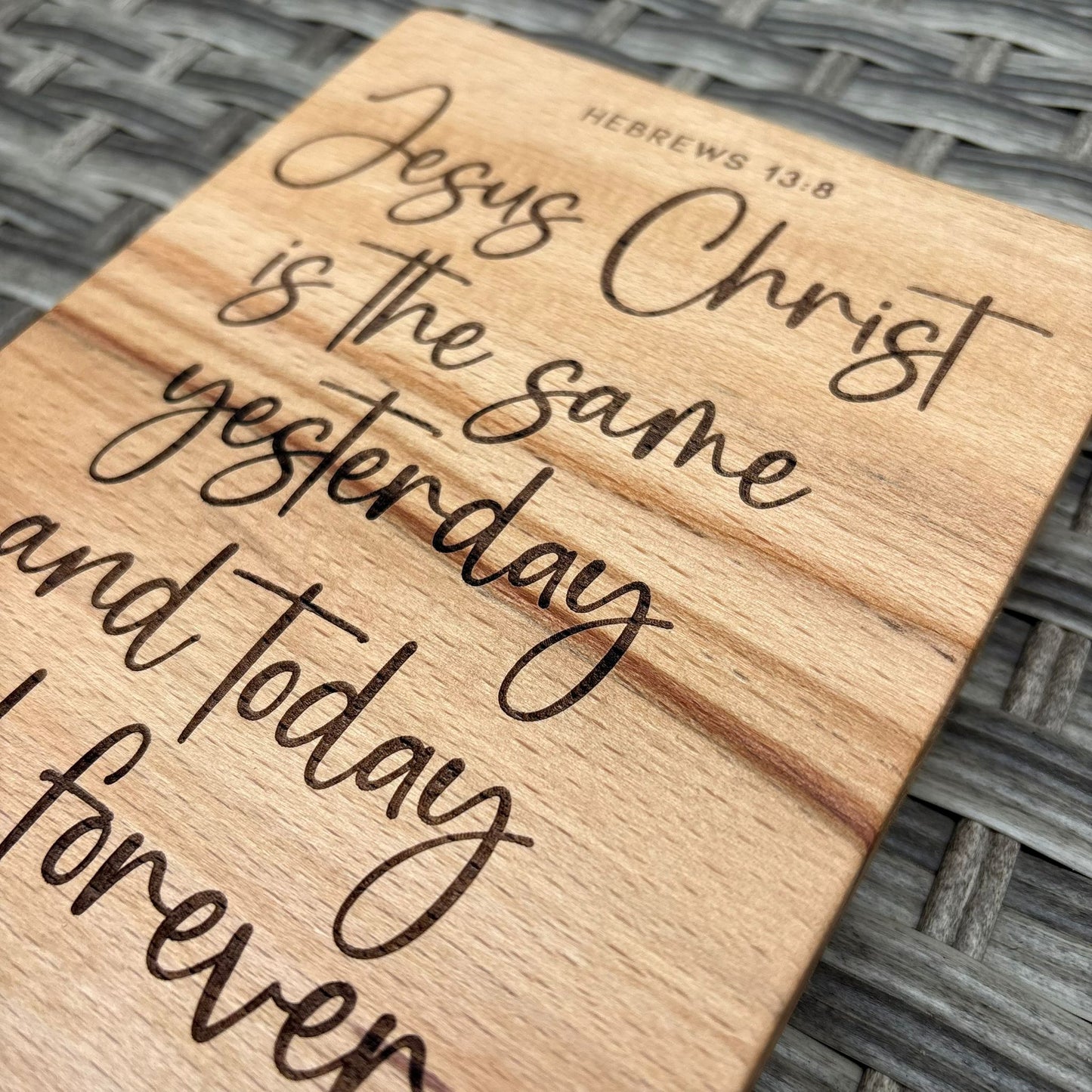 'Jesus Christ is the same...forever' Beech decorative plaque