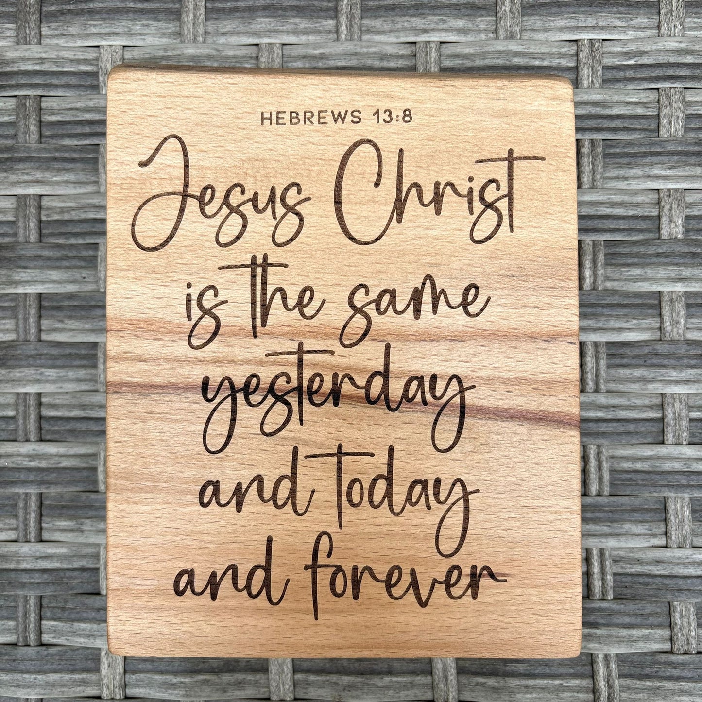 'Jesus Christ is the same...forever' Beech decorative plaque