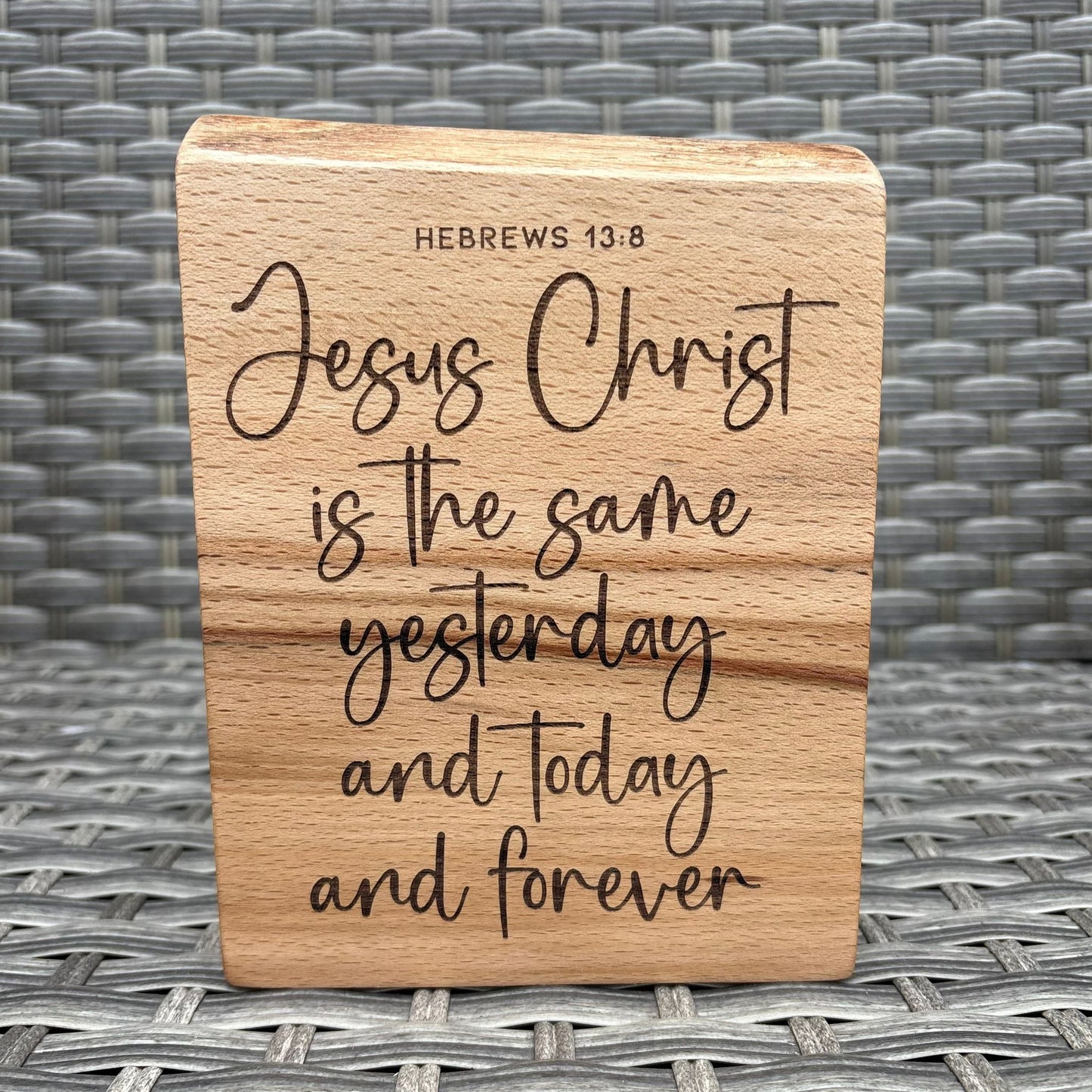 'Jesus Christ is the same...forever' Beech decorative plaque