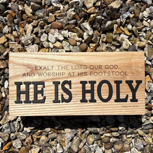 'Exalt the Lord our God...He is Holy' - decorative ash plaque