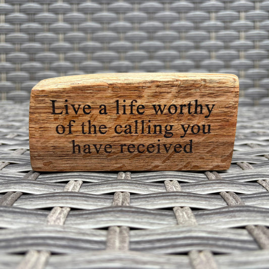 'Live a life worthy of the calling you have received' - rustic decorative plaque