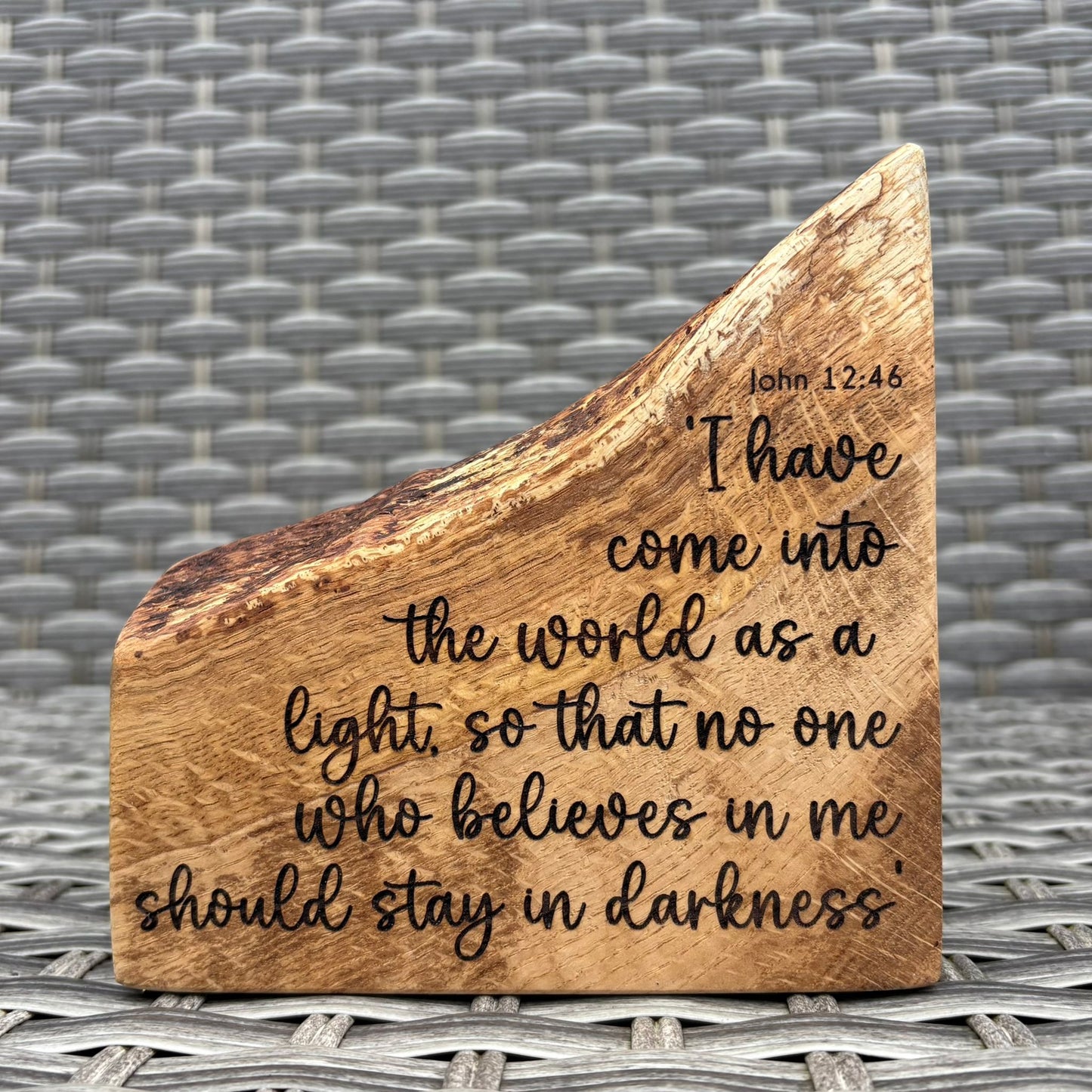 'I have come so that no one should stay in darkness live edge decorative plaque