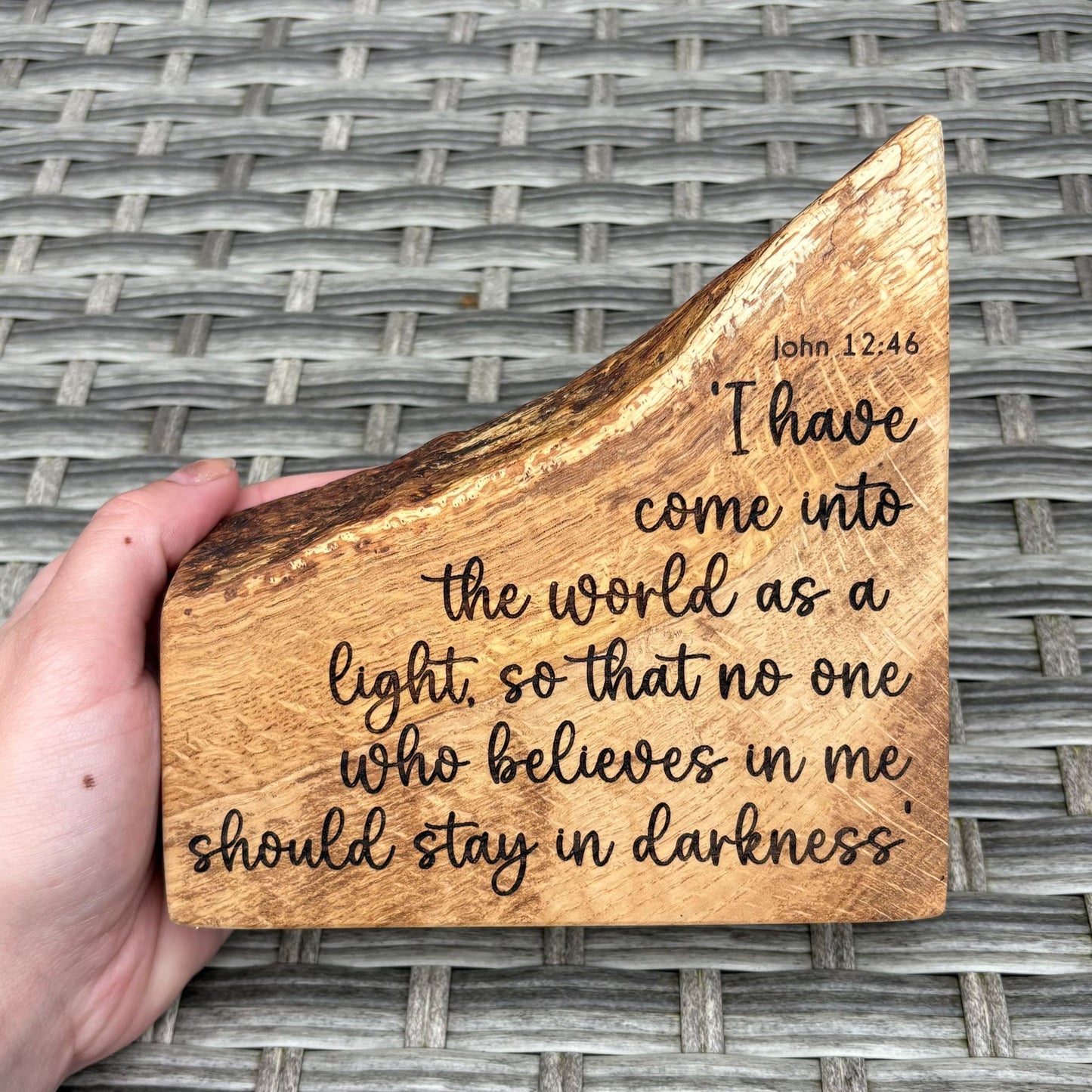 'I have come so that no one should stay in darkness live edge decorative plaque
