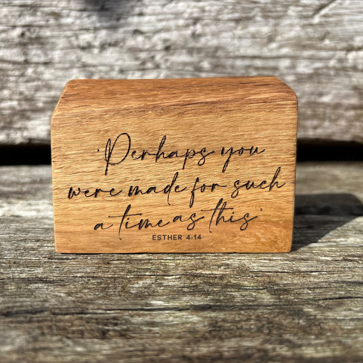'Perhaps you were made for such a time as this' live edge decorative plaque