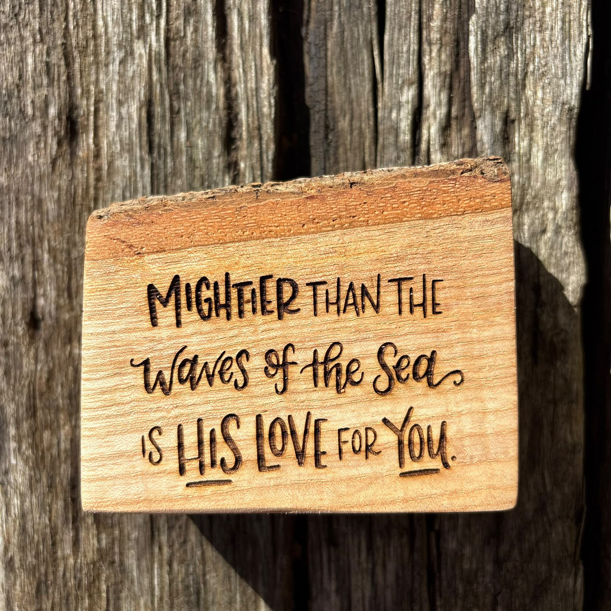 'Mightier than the waves of the sea is His love for you' live edge decorative plaque