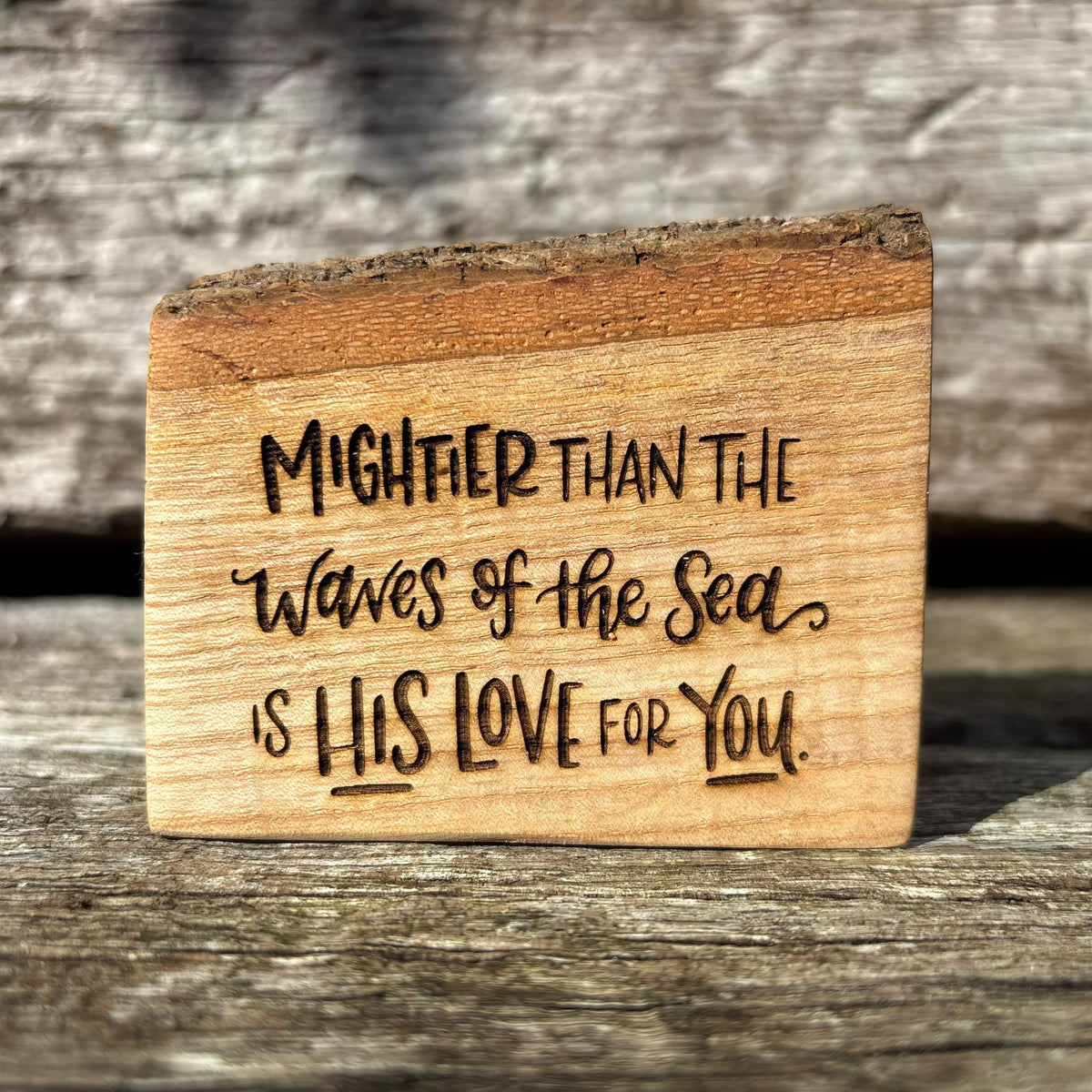 'Mightier than the waves of the sea is His love for you' live edge decorative plaque