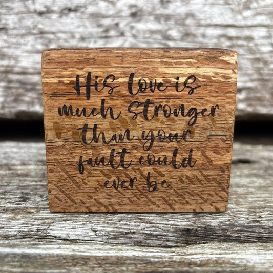 'His love is much stronger than your fault could ever be' decorative plaque