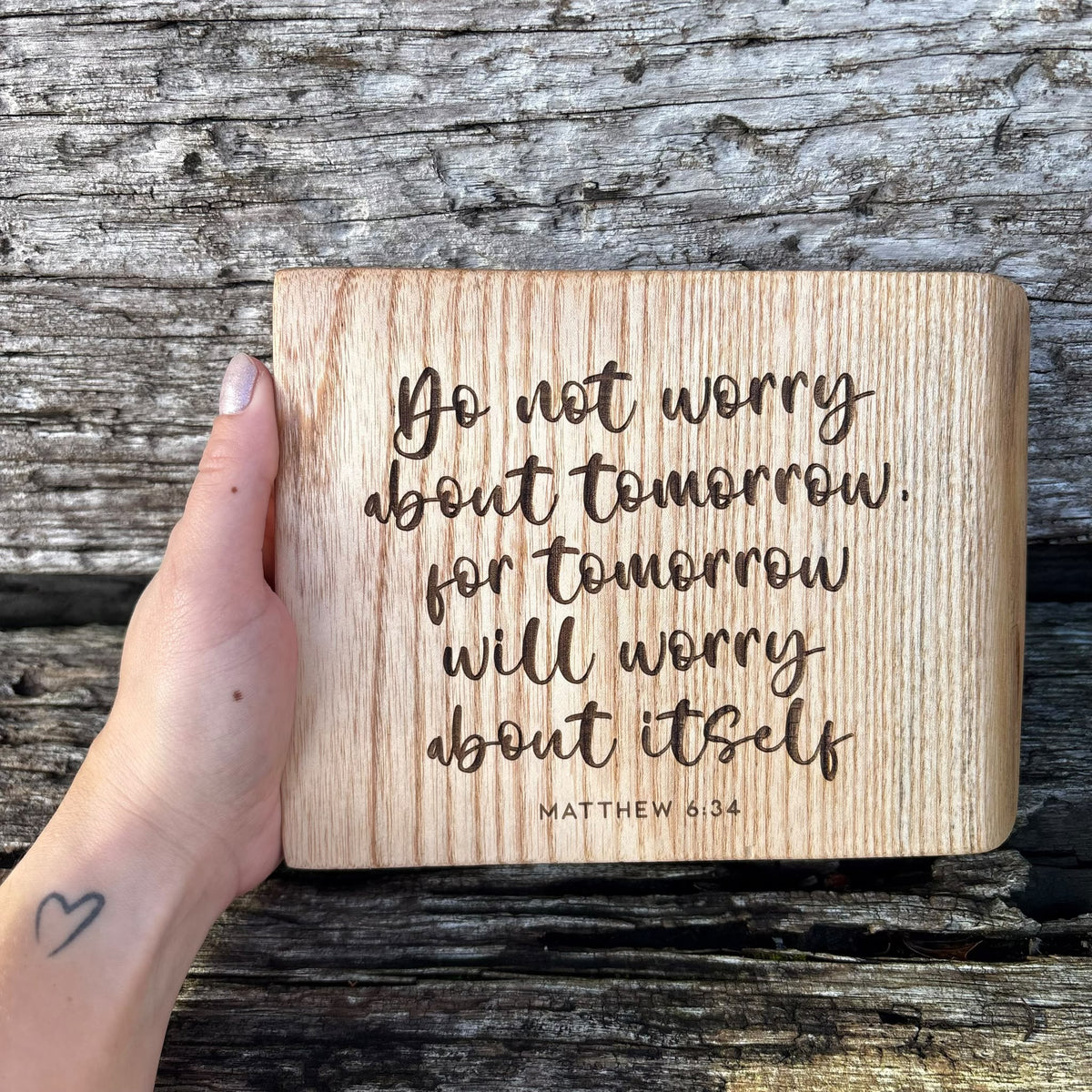 'Do not worry about tomorrow' live edge decorative plaque