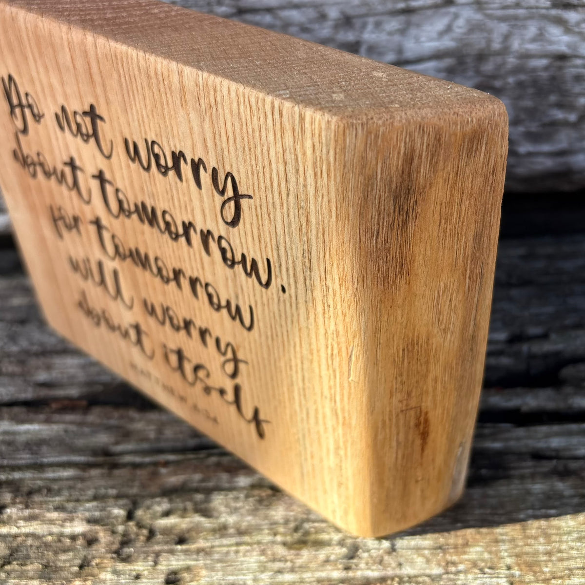 'Do not worry about tomorrow' live edge decorative plaque