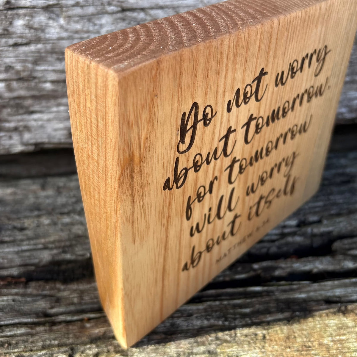 'Do not worry about tomorrow' live edge decorative plaque
