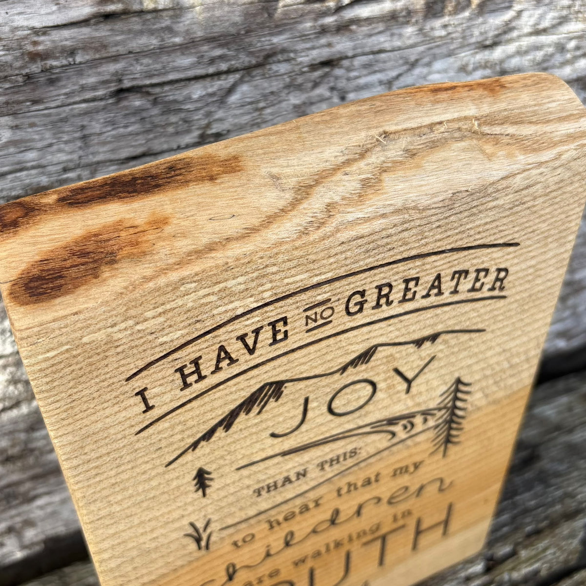 'I have no greater joy' live edge decorative plaque