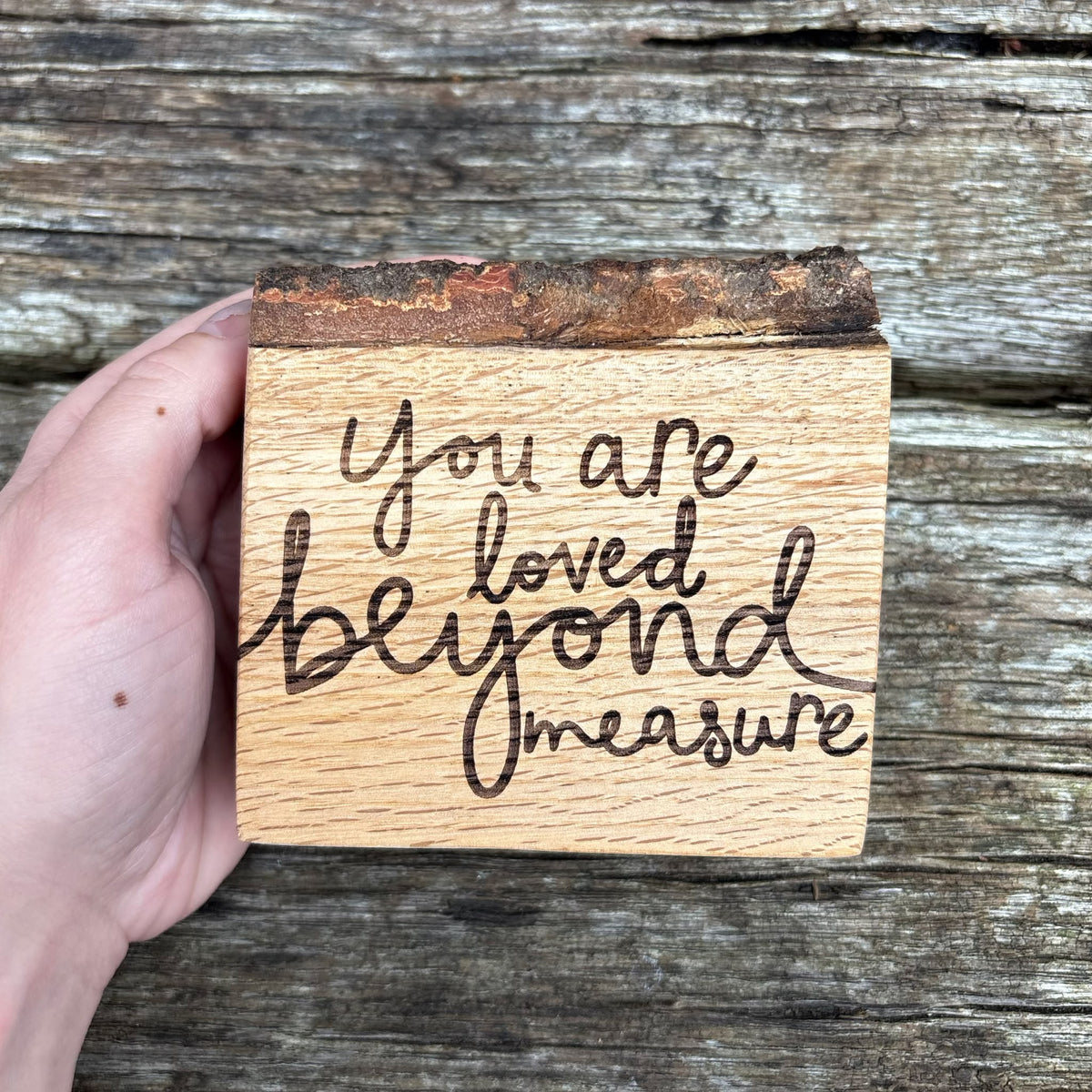 'You are loved beyond measure' live edge decorative plaque