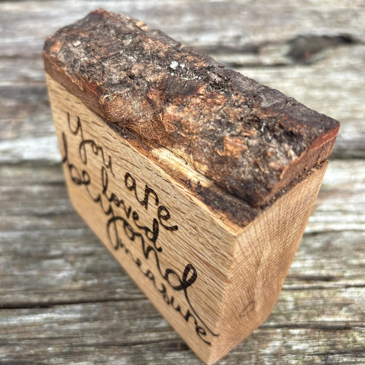 'You are loved beyond measure' live edge decorative plaque