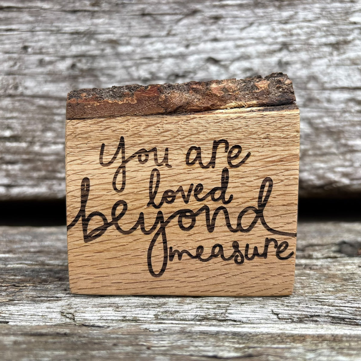 'You are loved beyond measure' live edge decorative plaque